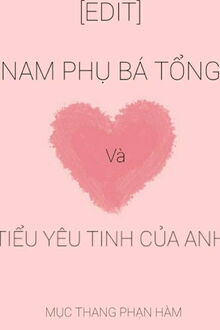 nam phụ bá tổng và tiểu yêu tinh của anh