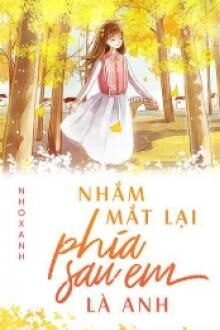 nhắm mắt lại phía sau em là anh