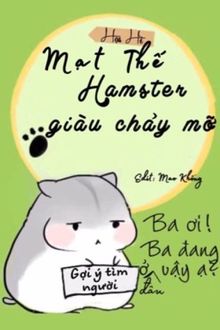 mạt thế có bé hamster giàu chảy mỡ