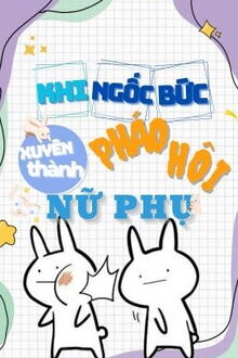 khi ngốc bức xuyên thành pháo hôi nữ phụ