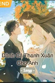 dành cả thanh xuân cho anh