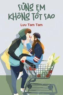 sủng em không tốt sao