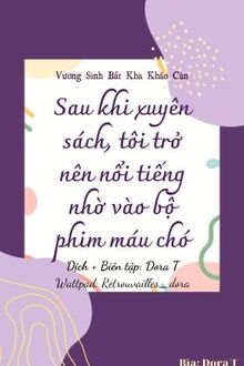 sau khi xuyên sách, tôi trở nên nổi tiếng nhờ vào bộ phim máu chó