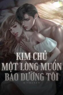 kim chủ một lòng muốn bao dưỡng tôi