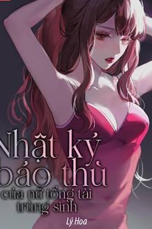 nhật ký báo thù của nữ tổng tài trùng sinh