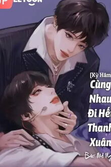 [kỳ hâm] cùng nhau đi hết thanh xuân