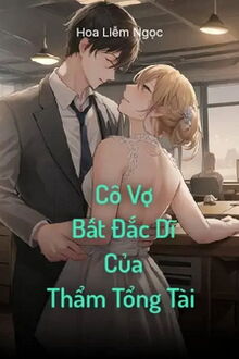 cô vợ bất đắc dĩ của thẩm tổng tài