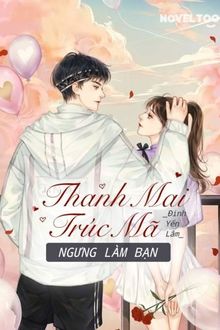 thanh mai trúc mã: ngưng làm bạn