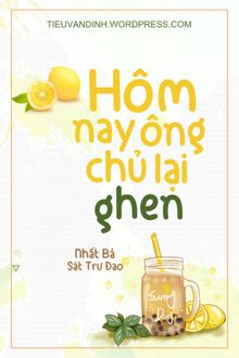 hôm nay ông chủ lại ghen