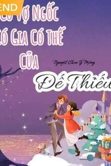  cô vợ ngốc có gia có thế của đế thiếu