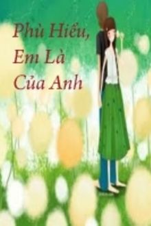 phù hiểu, em là của anh!