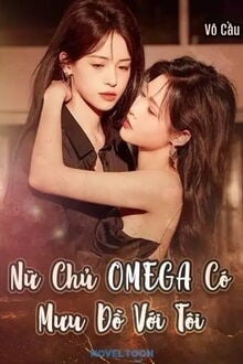 nữ chủ omega có mưu đồ với tôi