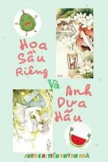 hoa sầu riêng và anh dưa hấu