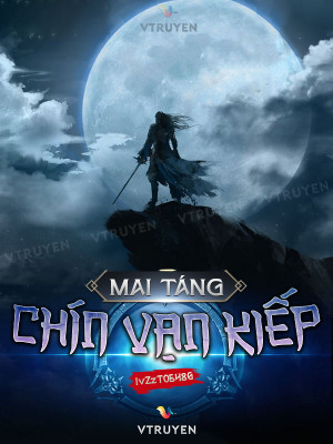 mai táng chín vạn kiếp (c)