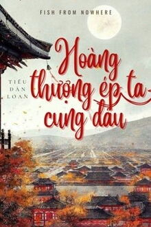 hoàng thượng ép ta cung đấu