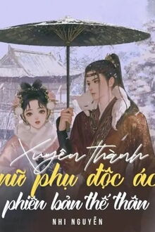 xuyên thành nữ phụ độc ác phiên bản thế thân