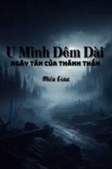 u minh đêm dài: ngày tàn của thánh thần