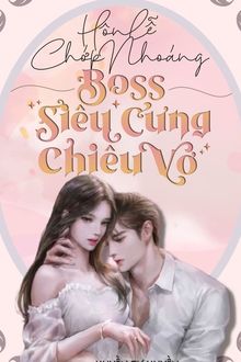 hôn lễ chớp nhoáng: boss siêu cưng chiều vợ