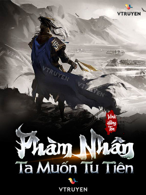 phàm nhân ta muốn tu tiên (c)