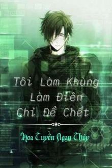 tôi làm khùng làm điên chỉ để chết