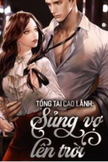 tổng tài cao lãnh: sủng vợ lên trời