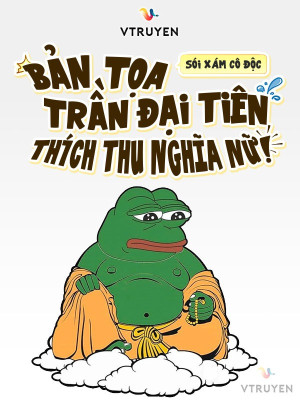 bản tọa trần đại tiên, thích thu nghĩa nữ! (c)