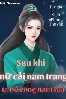 sau khi nữ cải nam trang, ta bẻ cong nam hai