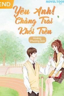 yêu anh! chàng trai khối trên