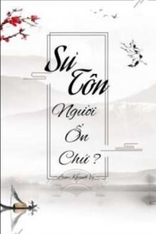 sư tôn người ổn chứ?