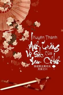 xuyên thành ánh trăng vô sắc của nam chính