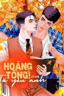 hoàng tổng! tôi yêu anh