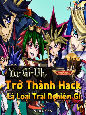 yu-gi-oh: trở thành hack là loại trải nghiệm gì (c)