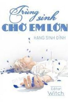 trọng sinh chờ em lớn lên