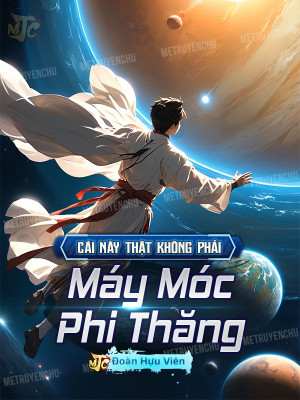 cái này thật không phải máy móc phi thăng (c)