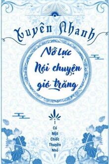 xuyên nhanh nỗ lực nói chuyện "gió trăng"