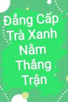 đẳng cấp trà xanh nằm thắng trận