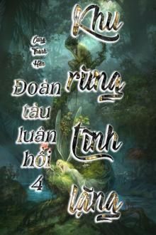 đoàn tàu luân hồi 4 - khu rừng tĩnh lặng