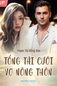 tổng tài cưới vợ nông thôn