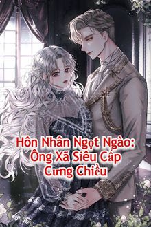 hôn nhân ngọt ngào ông xã siêu cấp cưng chiều