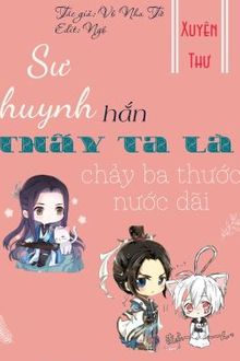 sư huynh hắn thấy ta là chảy ba thước nước dãi