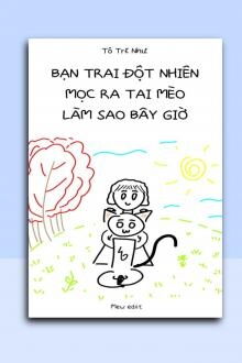 bạn trai đột nhiên mọc ra tai mèo, làm sao bây giờ?