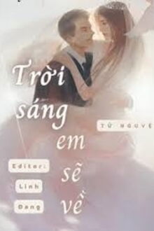 trời sáng, em sẽ về