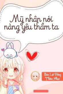 mỹ nhân nói cô ấy yêu thầm tôi