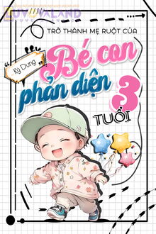 trở thành mẹ ruột của bé con phản diện ba tuổi