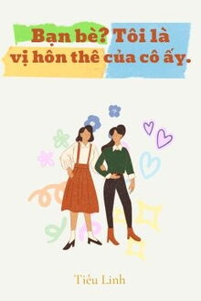 bạn bè? tôi là vị hôn thê của cô ấy