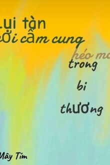 lụi tàn nơi cấm cung, héo mòn trong bi thương