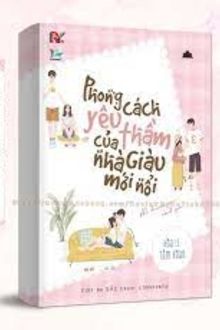 phong cách yêu thầm của nhà giàu mới nổi