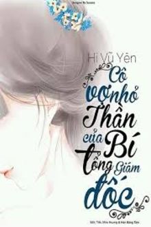 cô vợ nhỏ thần bí của tổng giám đốc