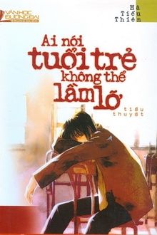 ai nói tuổi trẻ không thể lầm lỡ