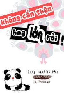 không cẩn thận, họa lớn rồi!